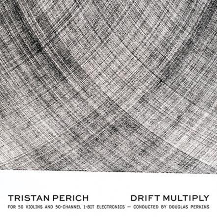 Tristan Perich's 'Drift Multiply' Due November 13, 2020