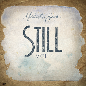 Michael W. Smith Announces New Album "Still"