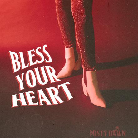 Misty Dawn Releases New Single "Bless Your Heart"