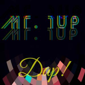 Mr. 1up Shares Sensational Third EP "Dap!"