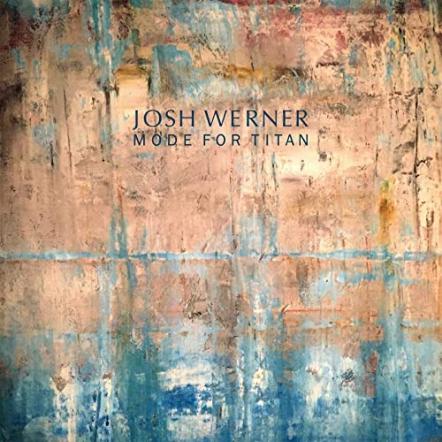 'Mode For Titan' Album From Bass Heavyweight Josh Werner Released On CD