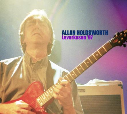 Leverkusen '97, The Latest Release In The Continuing Series Of Classic Allan Holdsworth Live Recordings, Due March 12