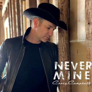 Craig Campbell To Release 'Never Mine' May 21, 2021