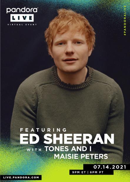 Pandora Live Featuring Ed Sheeran With Special Guests Tones & I And Maisie Peters