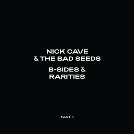 Nick Cave & Bad Seeds Release B-sides & Rarities Part II