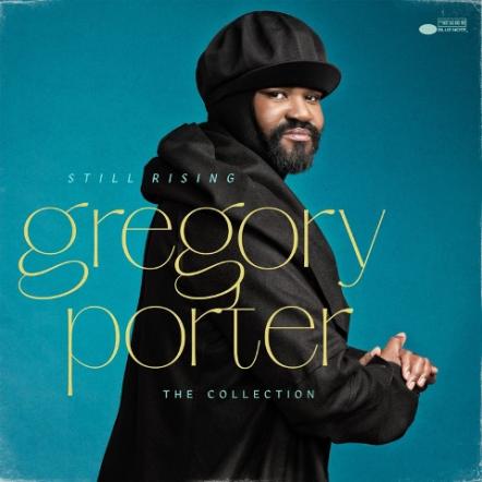 Celebrating A Decade Of Success Two-Time Grammy-Winning Jazz/Soul Singer Gregory Porter Has Released His New Collection Still Rising