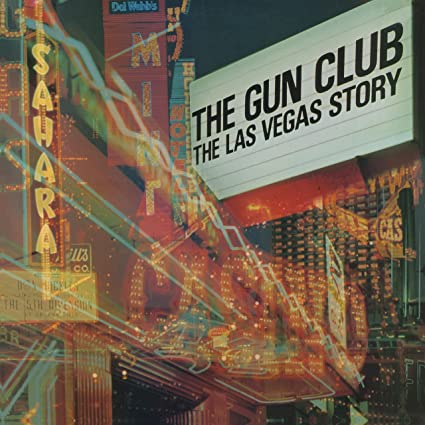 The Gun Club's 1984 Classic The Las Vegas Story Is Back As Deluxe Two-CD/DVD And Double-Vinyl Reissues Via Blixa Sounds