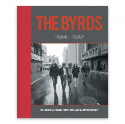 BMG Announces 'the Byrds: 1964-1967'; 400-Page Art Book Curated And Annotated By Surviving Members Roger McGuinn, Chris Hillman & David Crosby