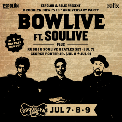 Brooklyn Bowl, Espolon, And Relix Announce Bowlive Celebrating Brooklyn Bowl's 13th Anniversary With Soulive  Ft. George Porter Jr.