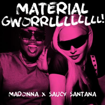 Madonna & Saucy Santana Release 'Material Gworrlllllll!'; The Official Music Video Will Be Released On Monday, August 8
