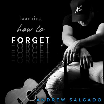 Andrew Salgado New Single - Just Out! "learning How To Forget"