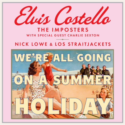 Elvis Costello & The Imposters Say "We're All Going On A Summer Holiday"