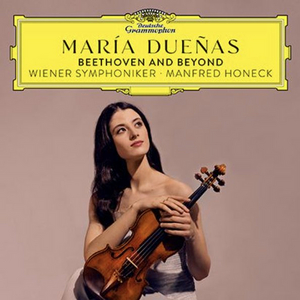 Out Today On Deutsche Grammophon: Maria Duenas Presents 'Beethoven And Beyond'