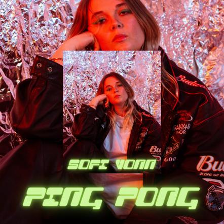 London Based Electronic Pop Singer/Songwriter Sofi Vonn Releases Music Video For  Single "Ping Pong"
