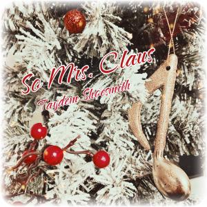 Taydem Shoesmith Releases First Christmas Song "So Mrs. Claus"