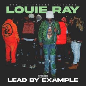 Louie Ray Drops Tuff New Album "Lead By Example" With Video To Accompany Lead Single "Spend"