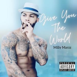 Rising Music Star Milly Marzz, Releases His Debut Hit Single "Give You The World" On Sony Music.