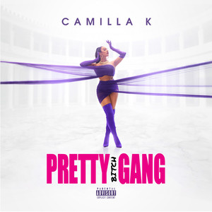 Pop, Rap/ Reggaeton Artist Camilla K: New Single "Pretty Bitch Gang" Is Out Now