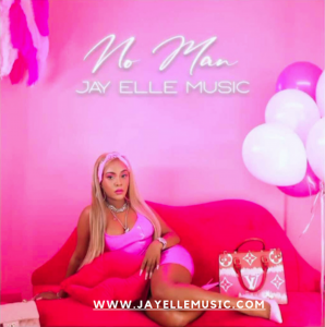 Jay Elle Music Releases "No Man" - An Anthem For Women