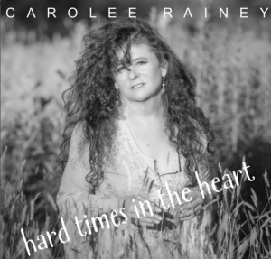 Carolee Rainey Drops Beautiful New Music Video "Hard Times In The Heart"