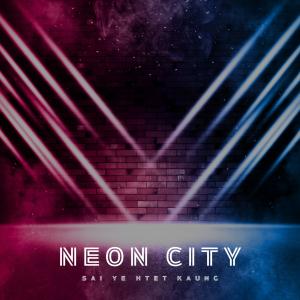Sai Ye Htet Kaung New Album "Neon City" Is Released