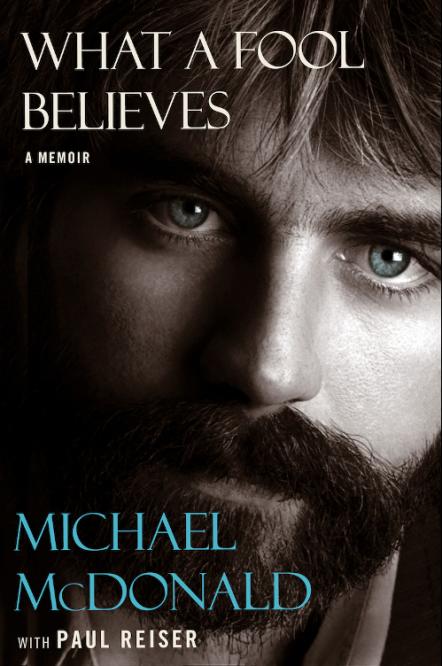 What A Fool Believes: A Memoir By Michael McDonald With Paul Reiser Out Now From Dey Street Books