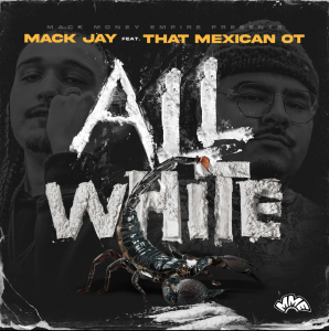 American Hip Hop Artist Mack Jay And That Mexican Ot Release Official Music Video "All White"