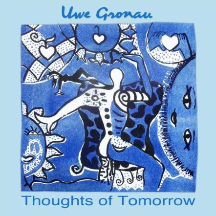 Uwe Gronau Reelases New Album "Thoughts Of Tomorrow"