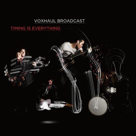 Voxhaul Broadcast Release Highly Anticipated Debut Full-length 'Timing Is Everything' On March 22, 2011