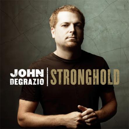Award Winning Christian Artist John Degrazio Releases New Album Stronghold