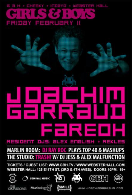 Girls & Boys Presents Joachim Garraud @ Webster Hall - Friday, February 11th