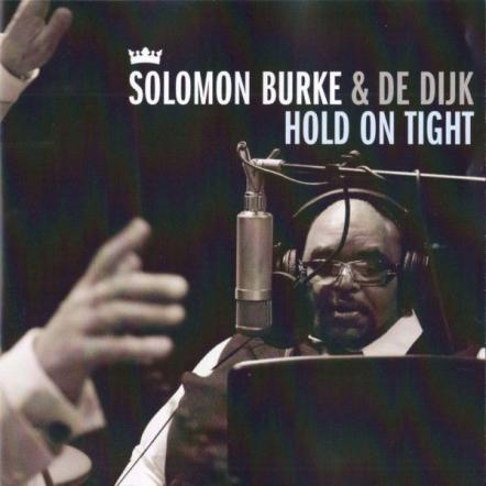 Soul Great And Rock & Roll Hall Of Famer Solomon Burke's Final Album, 'Hold On Tight,' Makes Us Debut