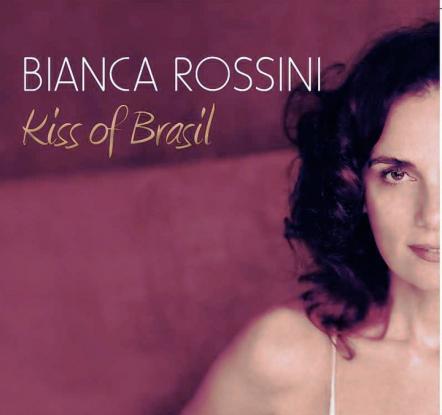 Bianca Rossini's 'Kiss Of Brasil' Is Destined To Become One Of Bossa Nova's New Classics