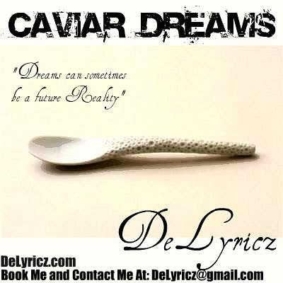 Delyricz Releases 'Caviar Dreams' Presented By Coast 2 Coast Mixtape Promotions