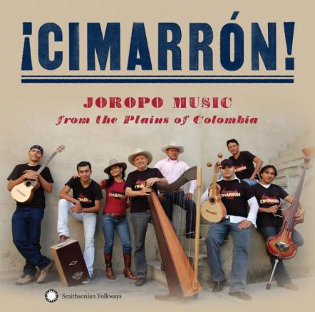 Smithsonian Folkways Releases Grupo Cimarron's Full-throttle Cimarron! Joropo Music From The Plains Of Colombia' July 26