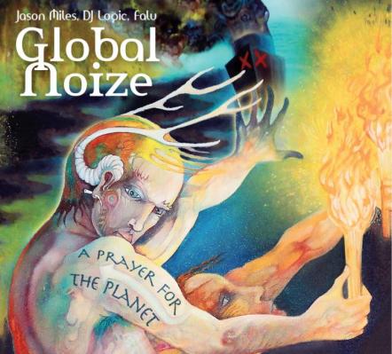 Global Noize - Featuring Jason Miles, Dj Logic & Falu - Releases A Prayer For The Planet Out August 23, 2011 Via Lightyear/emi