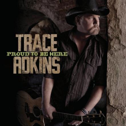 Trace Adkins' New Album 'Proud To Be Here' Is Set For Release On August 2, 2011