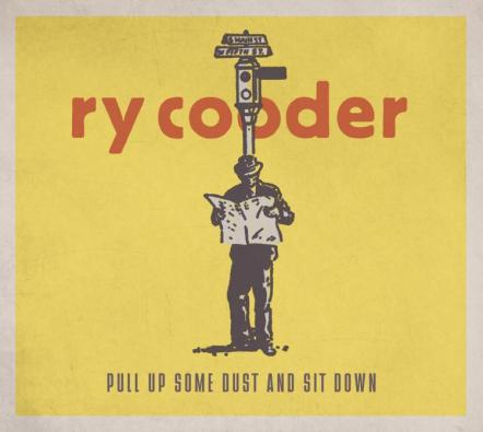 Ry Cooder's Pull Up Some Dust And Sit Down - Simple Tools For Citizens Under Seige!