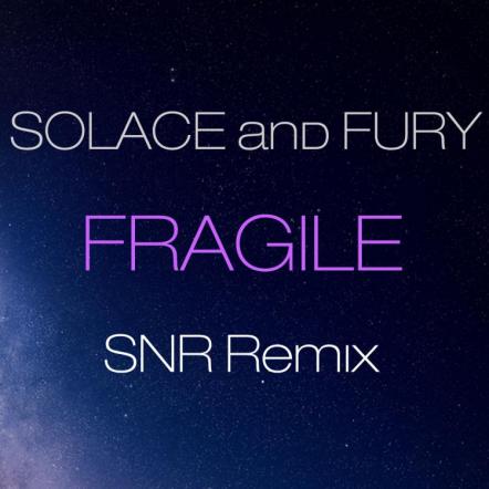Solace And Fury - Fragile (SNR Remix)