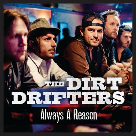 The Dirt Drifters Release New Single To Country Radio, 'Always A Reason'