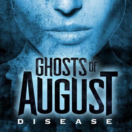 Ghosts Of August Set To Release Nation-wide 'Disease'