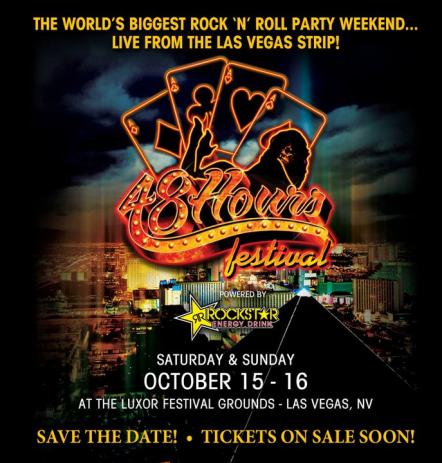 The World's Biggest Rock & Roll Party Weekend Live From The Vegas Strip, 48 Hours Festival Powered By Rockstar Energy Drink