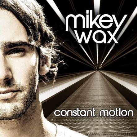 Propulsive, Soulful Pop/rock CD Evokes The Fray, George Michael And Jason Mraz, As Mikey Wax Emerges As A Rising Young Star; 'constant Motion' Out 9/20