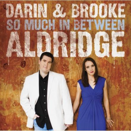 Acoustic Roots Duo Darin & Brooke Aldridge Team Up With Beverage Distributor Choice USA In Advance Of Their August 16, 2011 CD Release 'So Much In Between'