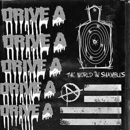 Drive A's 'the World In Shambles' Out Today!