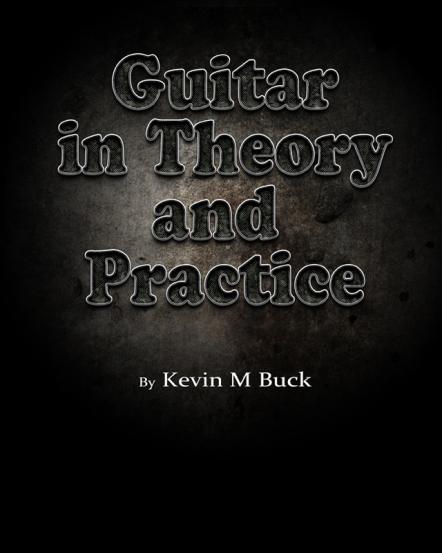 Kevin M Buck Releases Guitar Instructional Method Book Guitar In Theory And Practice