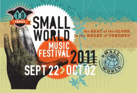 The 10th Annual Small World Music Festival Sep 22-Oct 2: The Beat Of The Globe In The Heart Of Toronto