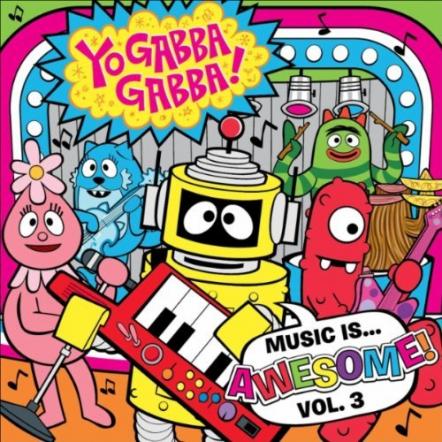 Yo Gabba Gabba! Music Is Awesome!: Volume 3 Hits Shelves Today; Download DEVO's original track 'Watch Us Work It', for free