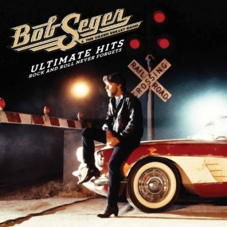 Bob Seger & The Silver Bullet Band's New Career-spanning Collection 'Ultimate Hits: Rock And Roll Never Forgets'