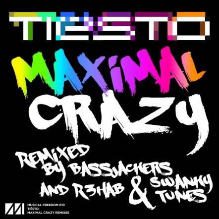 Tiesto's "Maximal Crazy" Remixed By Bassjackers And R3hab & Swanky Tunes, Out Now!